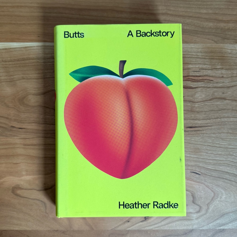 Butts: A Backstory Book By Heather Radke